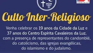 Culto Inter-Religioso em comemoração aos aniversários da Cidade da Luz e CECLUZ