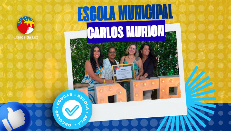 Escola Municipal Carlos Murion foi selecionada entre as melhores da regional.